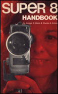 The cover of the 1974 guide, Super 8 Handbook, by George D.Glenn and Charles B.Scholtz.